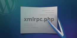 کارایی Xmlrpc.php در وردپرس چیست و چرا باید آن را غیرفعال کنیم؟