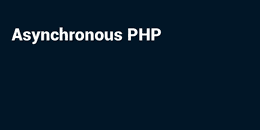 برنامه‌نویسی PHP با مدل Asynchronous (نامتقارن – غیرهمزمان)